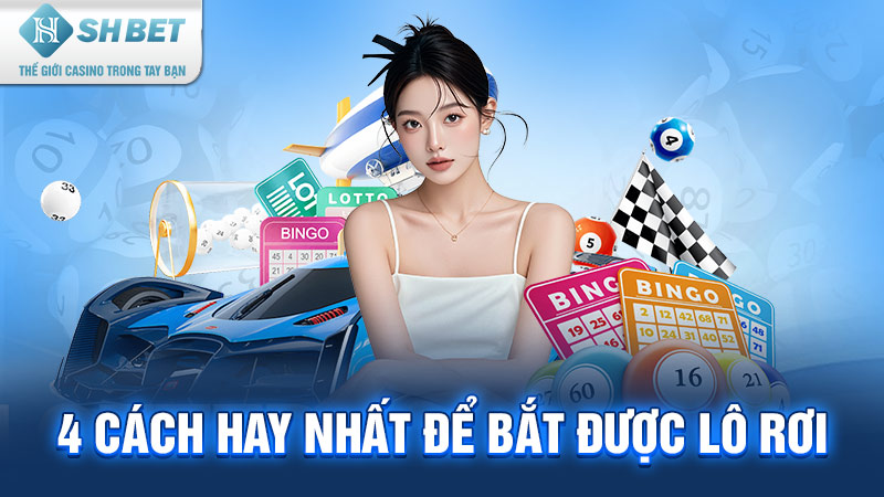 Cách bắt lô rơi